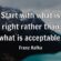 Start with what is right rather than what is acceptable