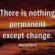 There is nothing permanent except change